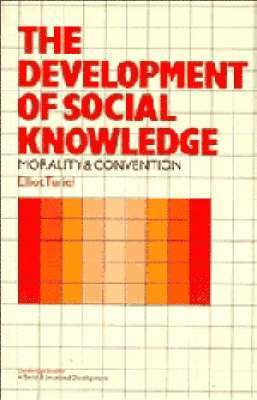 Elliot Turiel, Carolyn Shantz, Robert Emde - The Development of Social Knowledge, Häftad