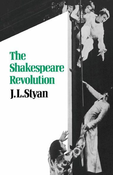 J. L. Styan - The Shakespeare Revolution, Häftad