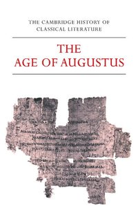 bokomslag The Cambridge History of Classical Literature: Volume 2, Latin Literature, Part 3, The Age of Augustus