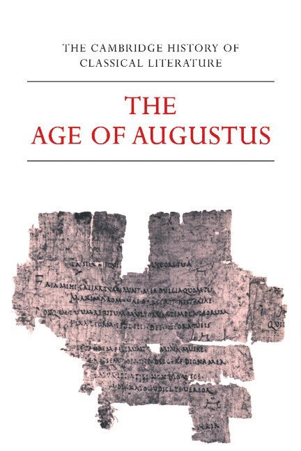 The Cambridge History of Classical Literature: Volume 2, Latin Literature, Part 3, The Age of Augustus 1