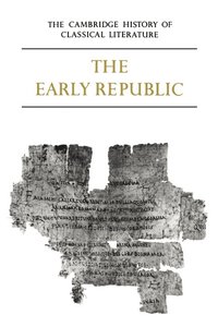 bokomslag The Cambridge History of Classical Literature: Volume 2, Latin Literature, Part 1, The Early Republic