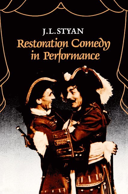 Illinois) Styan, J. L. (Northwestern University, J. L. Styan, Styan J. L. - Restoration Comedy in Performance, Häftad