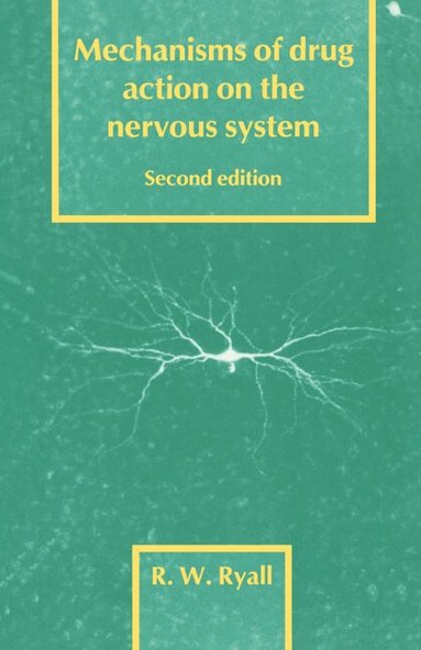 R. W. Ryall - Mechanisms of Drug Action on the Nervous System, Häftad