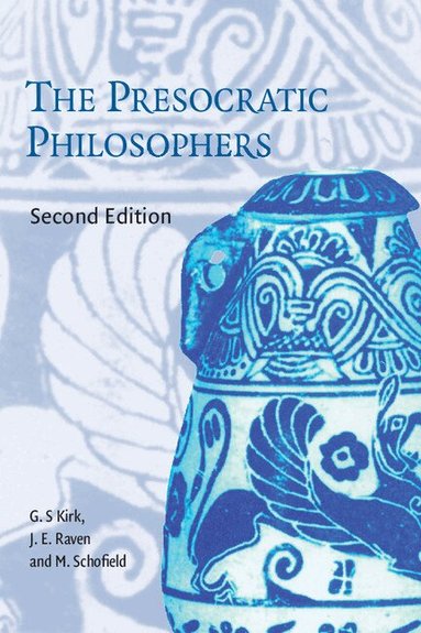 G. S. Kirk, J. E. Raven, M. Schofield - The Presocratic Philosophers, Häftad