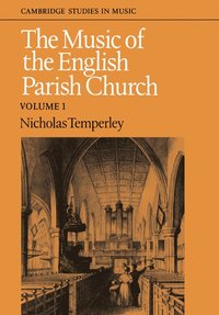 bokomslag The Music of the English Parish Church: Volume 1