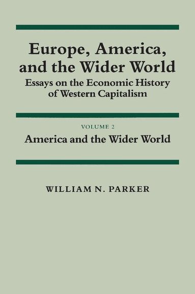 William N. Parker, Louis Galambos, Robert Gallmam - Europe, America, and the Wider World: Volume 2, America and the Wider World, Häftad