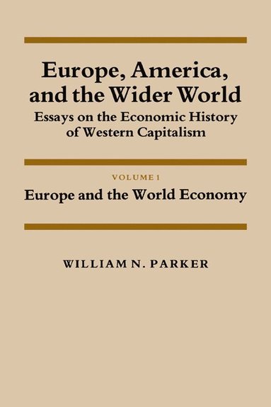 bokomslag Europe, America, and the Wider World: Volume 1, Europe and the World Economy
