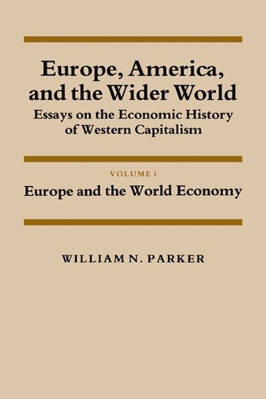 bokomslag Europe, America, and the Wider World: Volume 1, Europe and the World Economy