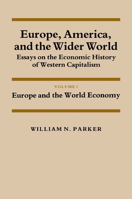 Europe, America, and the Wider World: Volume 1, Europe and the World Economy 1