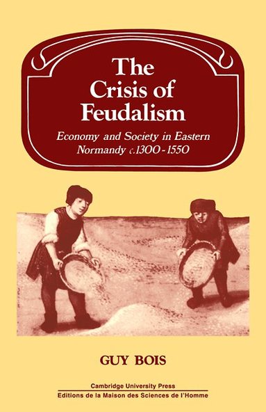 G. Bois, Lyndal Roper - Crisis of Feudalism, Häftad