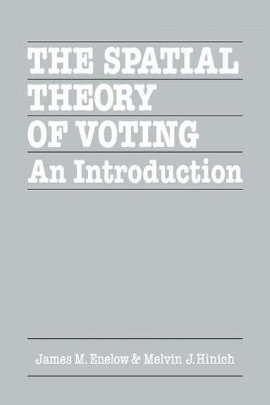 James M. Enelow, Melvin J. Hinich - The Spatial Theory of Voting, Häftad