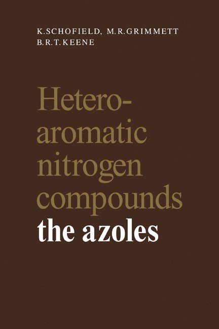 K. Schofield, M. R. Grimmett, B. R. T. Keene - Heteroaromatic Nitrogen Compounds, Häftad