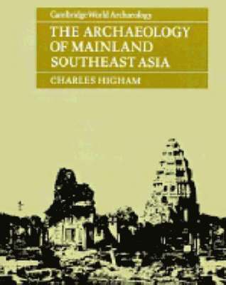 Charles Higham - The Archaeology of Mainland Southeast Asia, Häftad
