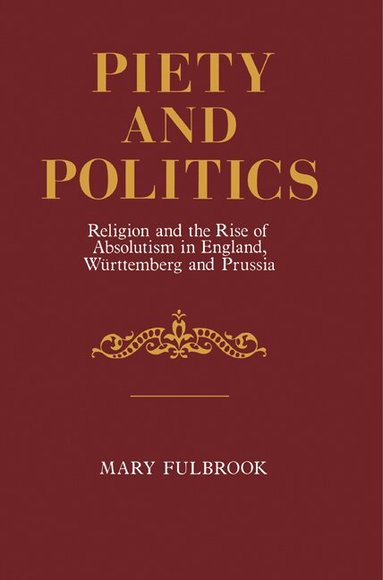 Mary Fulbrook - Piety and Politics, Häftad