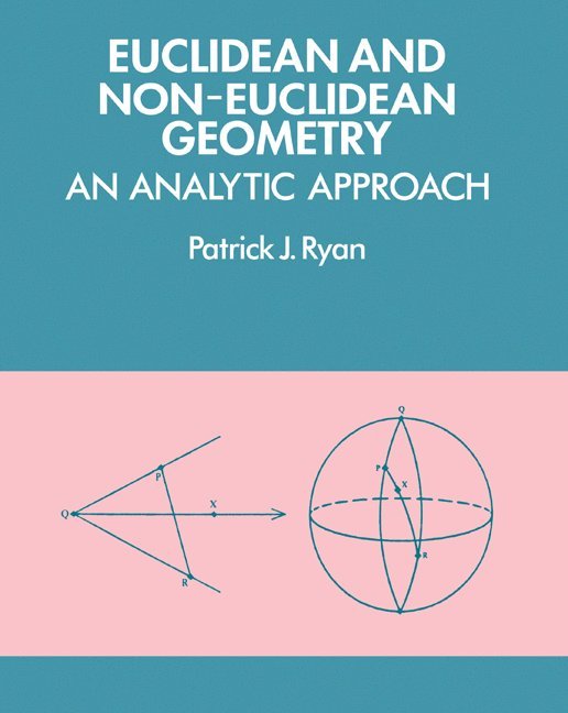 Patrick J. Ryan - Euclidean and Non-Euclidean Geometry, Häftad