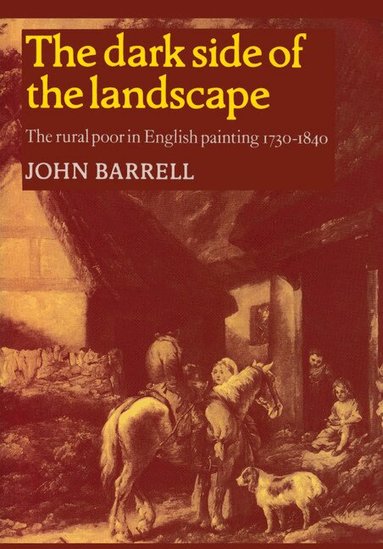 John Barrell - The Dark Side of the Landscape, Häftad