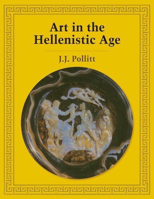 Jerome Jordan Pollitt, J. J. Pollitt, Pollitt Jerome Jordan - Art in the Hellenistic Age, Häftad