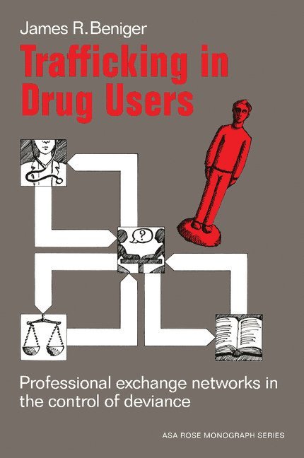 James Ralph Beniger, James R. Beniger, Ernest Q. Campbell - Trafficking in Drug Users, Häftad