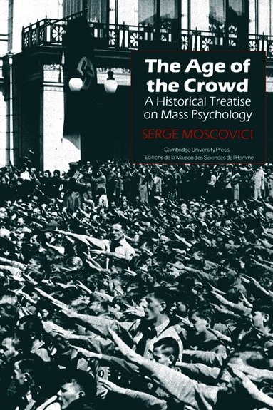 Serge Moscovici - The Age of the Crowd, Häftad
