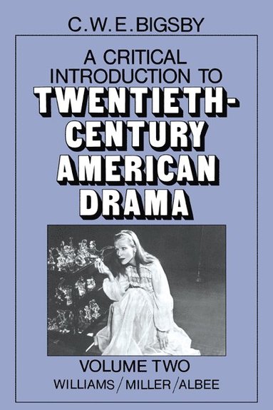 bokomslag A Critical Introduction to Twentieth-Century American Drama: Volume 2, Williams, Miller, Albee