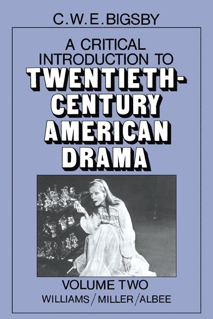 A Critical Introduction to Twentieth-Century American Drama: Volume 2, Williams, Miller, Albee 1