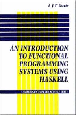 Antony J. T. Davie - Introduction to Functional Programming Systems Using Haskell, Häftad