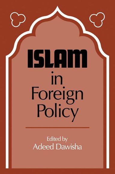 Adeed I. Dawisha, Adeed I. Dawisha - Islam in Foreign Policy, Häftad