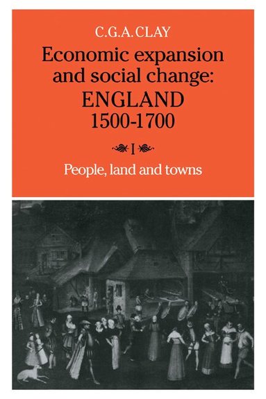 C. G. A. Clay - Economic Expansion and Social Change: Volume 1, Häftad
