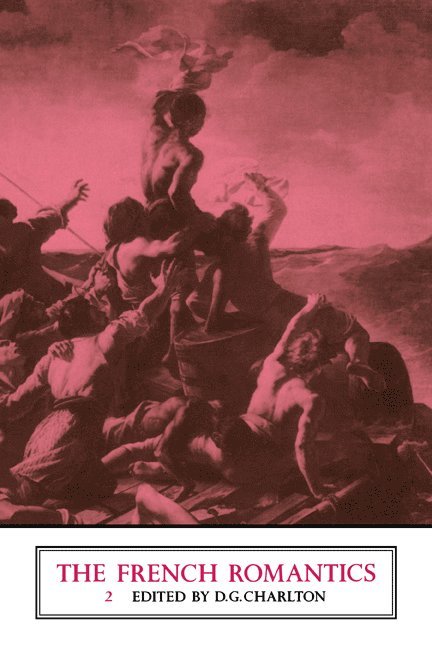 Donald G. Charlton, D. G. Charlton - The French Romantics: Volume 2, Häftad