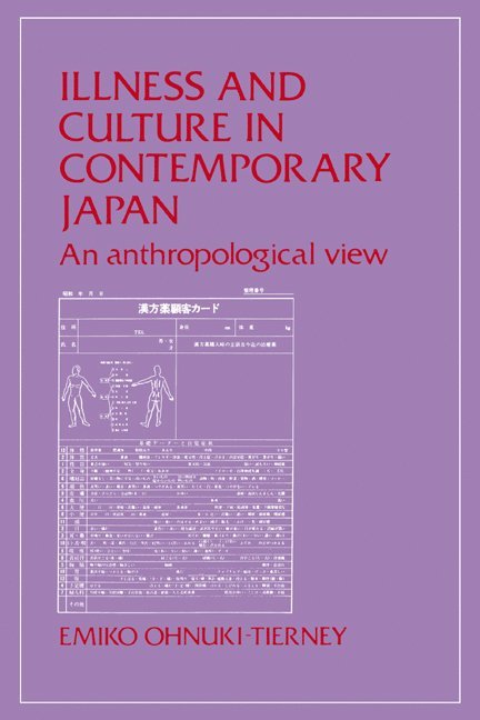 Emiko (Professor) Ohnuki-Tierney, Emiko Ohnuki-Tierney, Ohnuki-Tierney Emiko - Illness and Culture in Contemporary Japan, Häftad