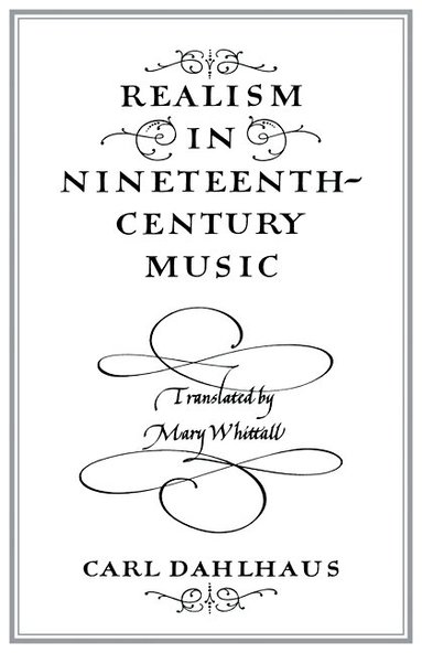 Carl Dahlhaus - Realism in Nineteenth-Century Music, Häftad