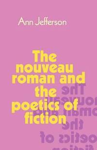 bokomslag The Nouveau Roman and the Poetics of Fiction