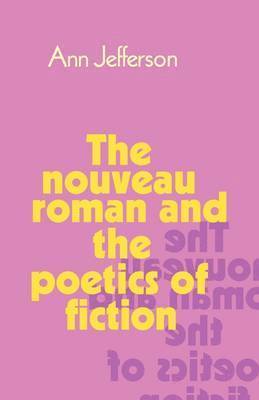 The Nouveau Roman and the Poetics of Fiction 1