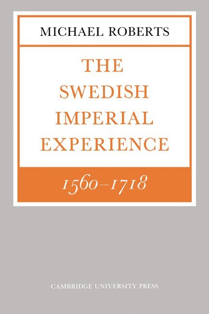 The Swedish Imperial Experience 1560–1718