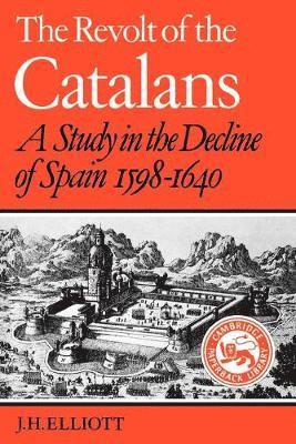 J. H. Elliott - The Revolt of the Catalans, Häftad