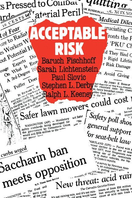 Baruch Fischhoff, Sarah Lichtenstein, Paul Slovic, Steven L. Derby, Ralph Keeney, Stephen L. Derby - Acceptable Risk, Häftad