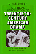 A Critical Introduction to Twentieth-Century American Drama: Volume 3, Beyond Broadway
