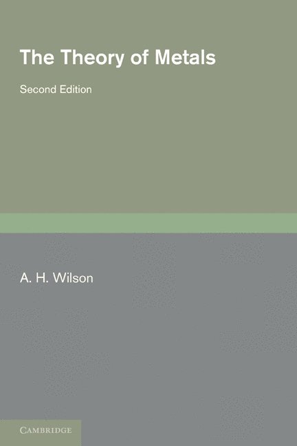 A. H. Wilson - The Theory of Metals, Häftad