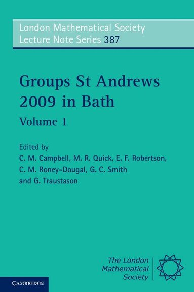 C. M. Campbell, M. R. Quick, E. F. Robertson, C. M. Roney-Dougal, G. C. Smith, G. Traustason - Groups St Andrews 2009 in Bath: Volume 1, Häftad