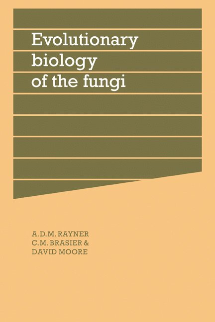 A. D. M. Rayner, C. M. Brasier, David Moore - Evolutionary Biology of the Fungi, Häftad