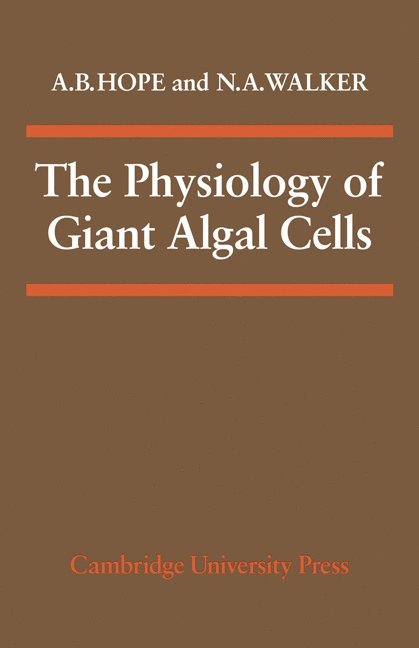 A. B. Hope, N. A. Walker - The Physiology of Giant Algal Cells, Häftad