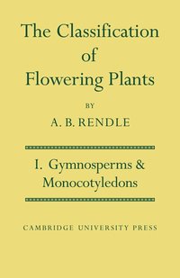 bokomslag The Classification of Flowering Plants: Volume 1, Gymnosperms and Monocotyledons