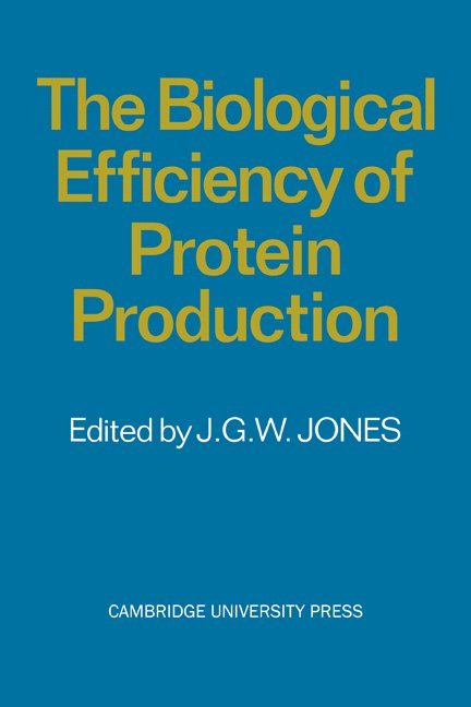 J. G. W. Jones - The Biological Efficiency of Protein Production, Häftad