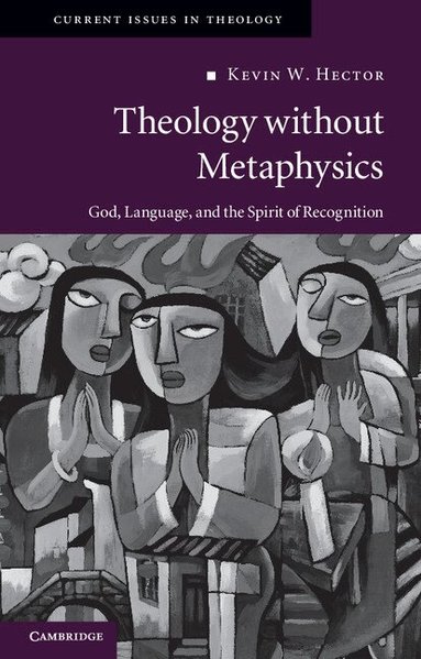 Kevin W. Hector - Theology without Metaphysics, Häftad