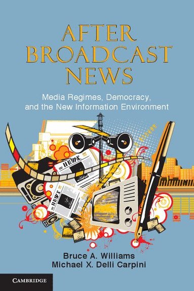 Bruce A. Williams, Michael X. Delli Carpini - After Broadcast News, Häftad