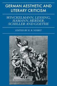 bokomslag German Aesthetic and Literary Criticism: Winckelmann, Lessing, Hamann, Herder, Schiller and Goethe