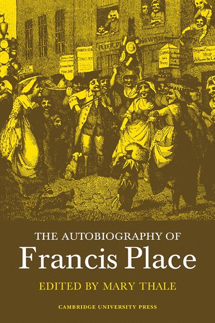 The Autobiography of Francis Place 1