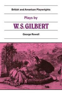 bokomslag Plays by W. S. Gilbert