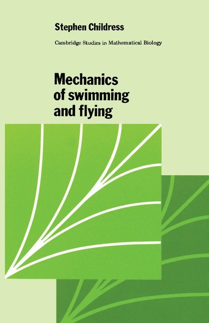 Stephen Childress - Mechanics of Swimming and Flying, Häftad