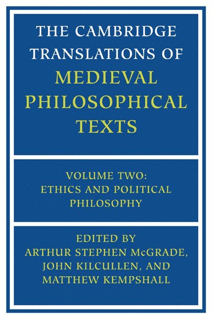 The Cambridge Translations of Medieval Philosophical Texts: Volume 2, Ethics and Political Philosophy 1